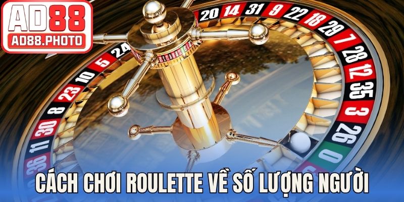 Cập nhật cách chơi Roulette về số lượng người