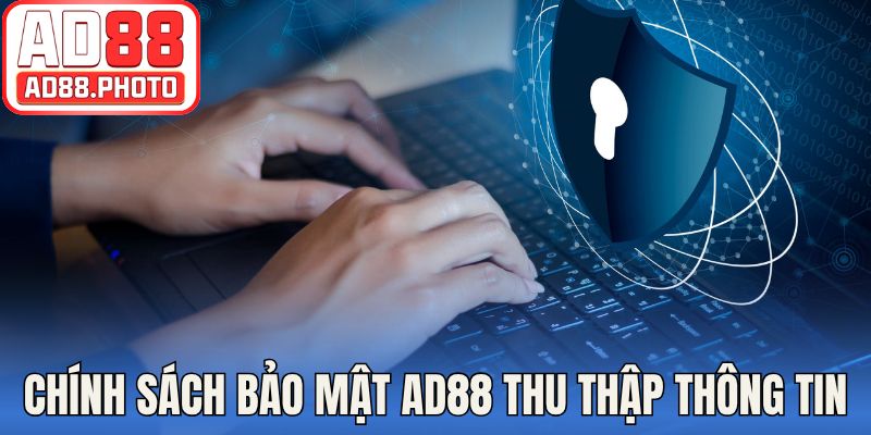 Chính sách bảo mật AD88 thu thập thông tin