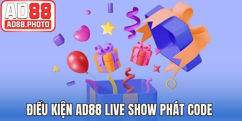 Điều kiện chương trình AD88 live show phát code liên quan dùng mã