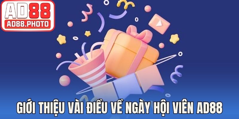 Giới thiệu vài điều về ngày hội viên AD88