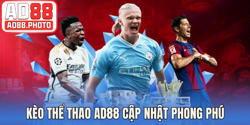 Kèo thể thao AD88 cập nhật phong phú