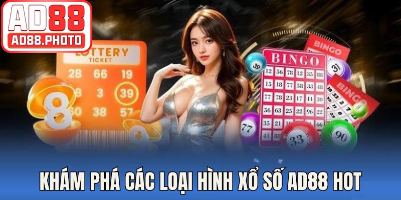 Khám phá các loại hình xổ số AD88 hot