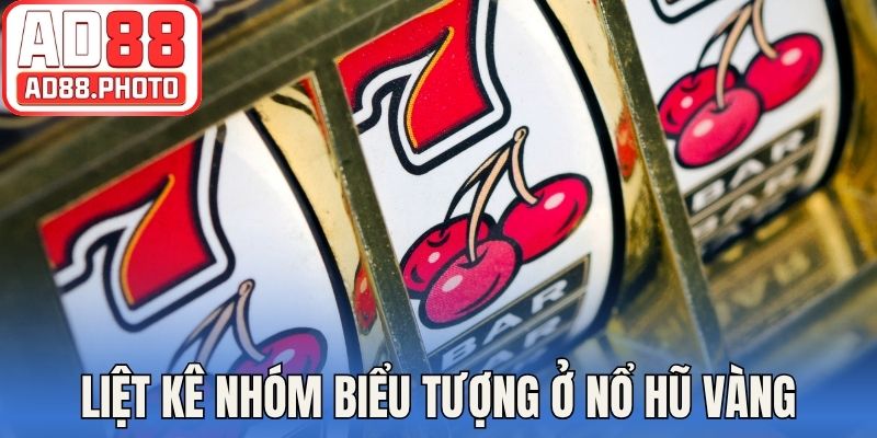 Liệt kê nhóm biểu tượng thường ở nổ hũ vàng