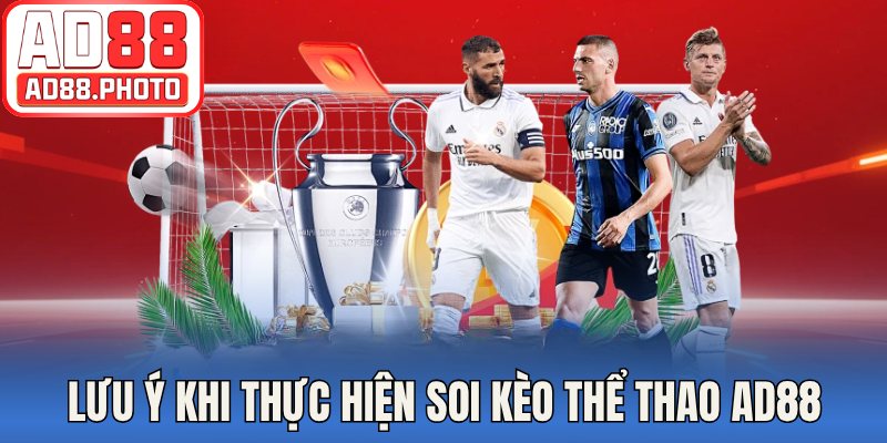 Lưu ý khi thực hiện soi kèo thể thao AD88