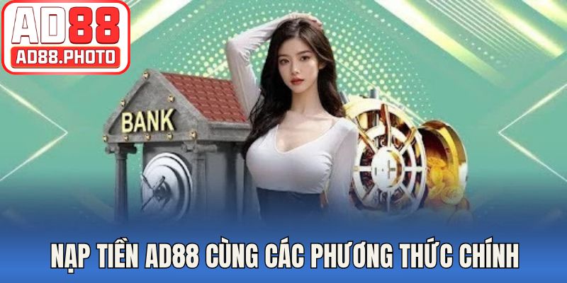 Nạp tiền AD88 cùng các phương thức chính