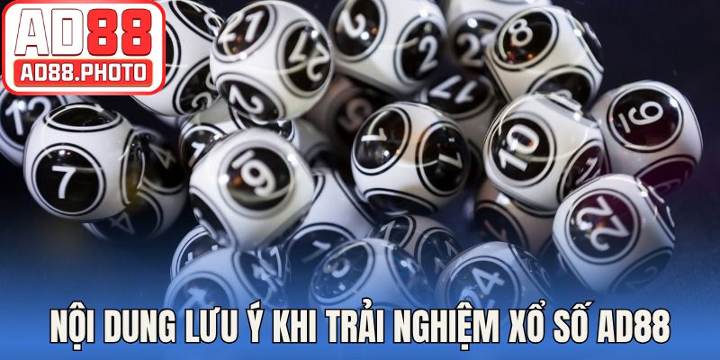 Nội dung lưu ý khi trải nghiệm xổ số AD88