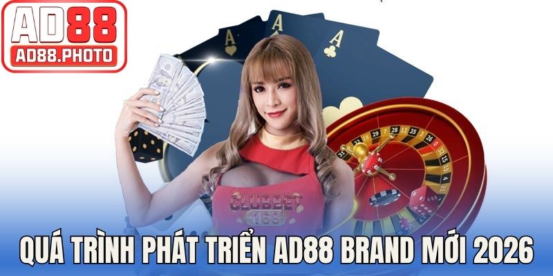 Quá trình ra mắt và phát triển của AD88 brand mới 2026