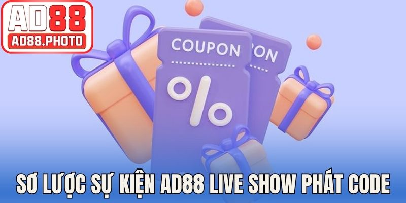 Sơ lược sự kiện AD88 live show phát code