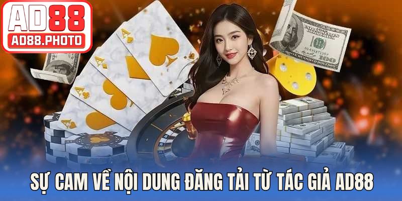 Sự cam về nội dung đăng tải từ tác giả AD88
