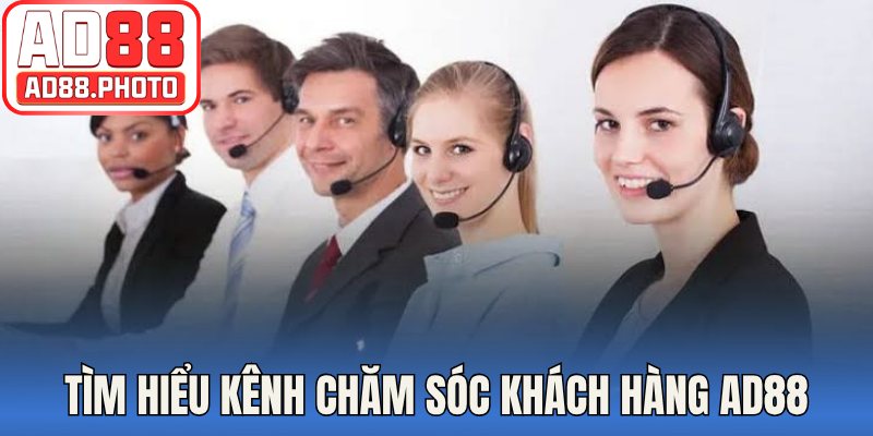 Tìm hiểu kênh chăm sóc khách hàng AD88